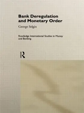 Selgin |  Bank Deregulation & Monetary Order | Buch |  Sack Fachmedien