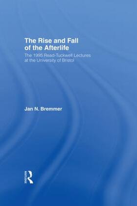 Bremmer |  The Rise and Fall of the Afterlife | Buch |  Sack Fachmedien