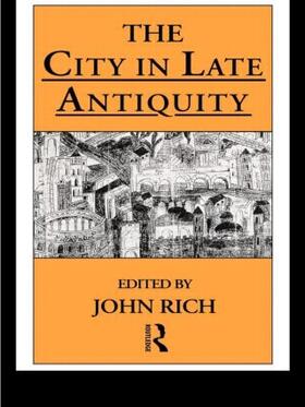 Rich |  The City in Late Antiquity | Buch |  Sack Fachmedien