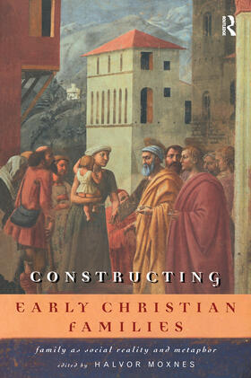 Moxnes |  Constructing Early Christian Families | Buch |  Sack Fachmedien