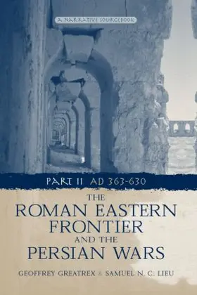 Greatrex / Lieu |  The Roman Eastern Frontier and the Persian Wars AD 363-628 | Buch |  Sack Fachmedien