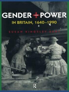 Kingsley Kent |  Gender and Power in Britain 1640-1990 | Buch |  Sack Fachmedien