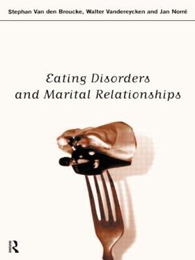 Norre / Van den Broucke / Vandereycken |  Eating Disorders and Marital Relationships | Buch |  Sack Fachmedien