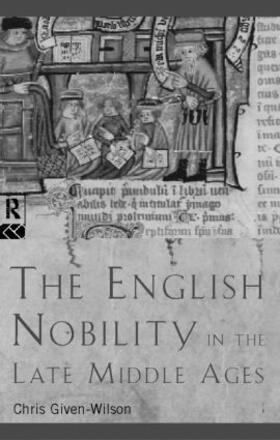 Given-Wilson |  The English Nobility in the Late Middle Ages | Buch |  Sack Fachmedien