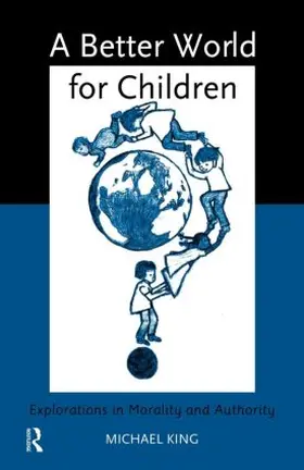 King |  A Better World for Children? | Buch |  Sack Fachmedien