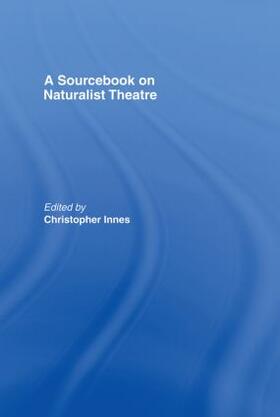 Innes |  A Sourcebook on Naturalist Theatre | Buch |  Sack Fachmedien