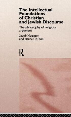 Chilton / Neusner |  The Intellectual Foundations of Christian and Jewish Discourse | Buch |  Sack Fachmedien