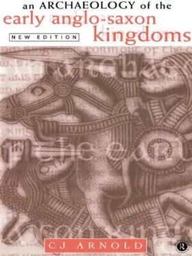 Arnold |  An Archaeology of the Early Anglo-Saxon Kingdoms | Buch |  Sack Fachmedien