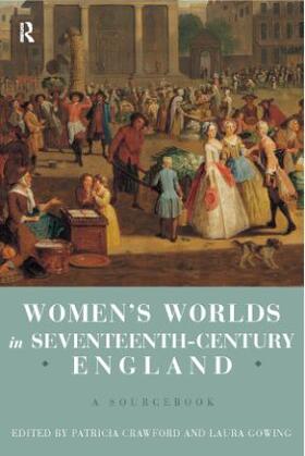 Crawford / Gowing |  Women's Worlds in Seventeenth Century England | Buch |  Sack Fachmedien