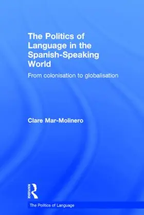 Mar-Molinero |  The Politics of Language in the Spanish-Speaking World | Buch |  Sack Fachmedien