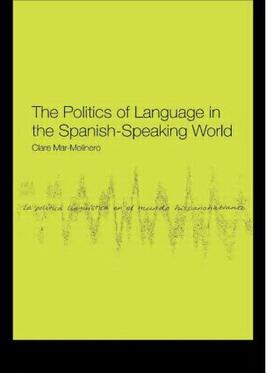 Mar-Molinero |  The Politics of Language in the Spanish-Speaking World | Buch |  Sack Fachmedien