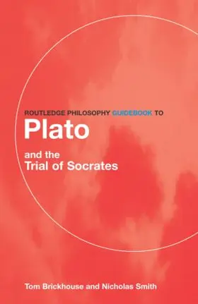 Smith / Brickhouse |  Routledge Philosophy GuideBook to Plato and the Trial of Socrates | Buch |  Sack Fachmedien