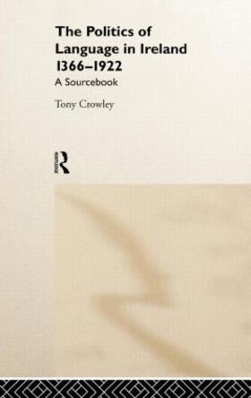 Crowley / Editor) |  The Politics of Language in Ireland 1366-1922 | Buch |  Sack Fachmedien