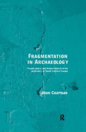 Chapman |  Fragmentation in Archaeology | Buch |  Sack Fachmedien