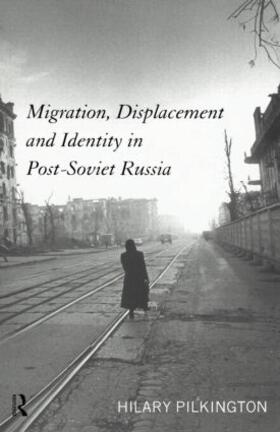 Pilkington |  Migration, Displacement and Identity in Post-Soviet Russia | Buch |  Sack Fachmedien