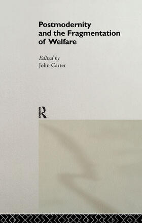 Carter |  Postmodernity and the Fragmentation of Welfare | Buch |  Sack Fachmedien