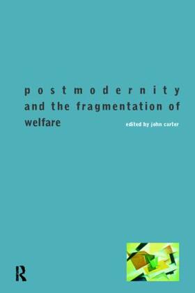 Carter |  Postmodernity and the Fragmentation of Welfare | Buch |  Sack Fachmedien