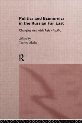 Akaha |  Politics and Economics in the Russian Far East | Buch |  Sack Fachmedien