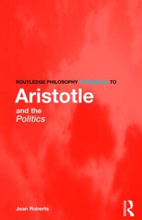 Roberts |  Routledge Philosophy Guidebook to Aristotle and the Politics | Buch |  Sack Fachmedien