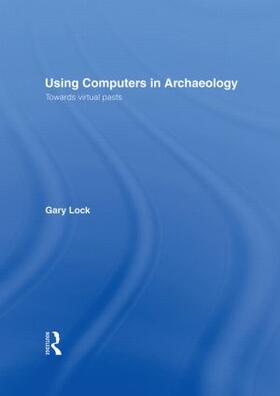 Lock |  Using Computers in Archaeology | Buch |  Sack Fachmedien