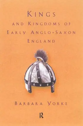 Yorke |  Kings and Kingdoms of Early Anglo-Saxon England | Buch |  Sack Fachmedien