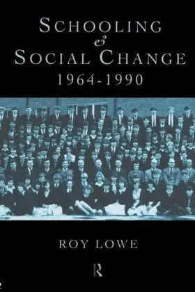 Lowe |  Schooling and Social Change 1964-1990 | Buch |  Sack Fachmedien