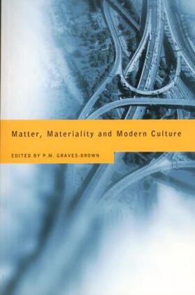 Graves-Brown |  Matter, Materiality and Modern Culture | Buch |  Sack Fachmedien