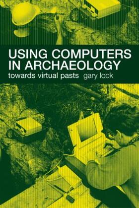 Lock |  Using Computers in Archaeology | Buch |  Sack Fachmedien