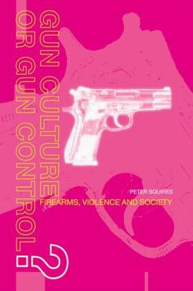 Squires |  Gun Culture or Gun Control? | Buch |  Sack Fachmedien