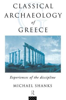 Shanks |  The Classical Archaeology of Greece | Buch |  Sack Fachmedien