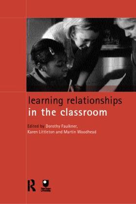 Faulkner / Littleton / Woodhead |  Learning Relationships in the Classroom | Buch |  Sack Fachmedien