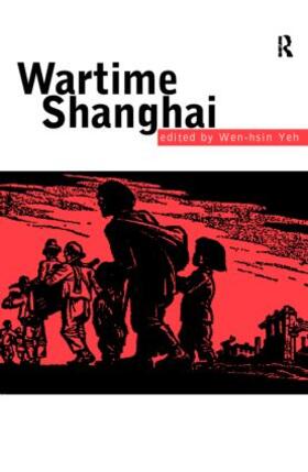 Yeh |  Wartime Shanghai | Buch |  Sack Fachmedien