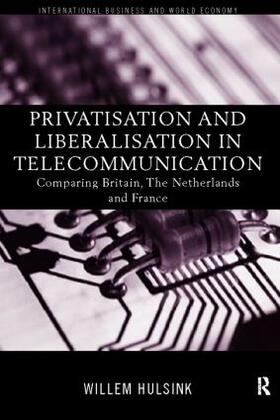 Hulsink |  Privatisation and Liberalisation in European Telecommunications | Buch |  Sack Fachmedien