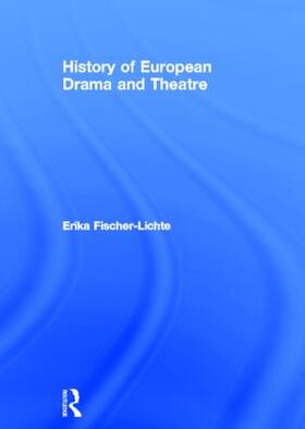 Fischer-Lichte |  History of European Drama and Theatre | Buch |  Sack Fachmedien