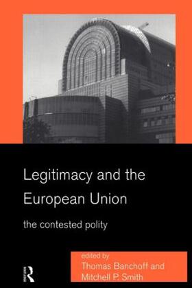 Banchoff / Smith |  Legitimacy and the European Union | Buch |  Sack Fachmedien