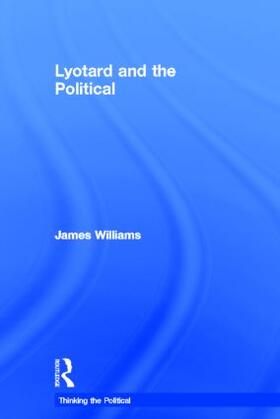Williams |  Lyotard and the Political | Buch |  Sack Fachmedien
