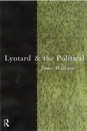 Williams |  Lyotard and the Political | Buch |  Sack Fachmedien