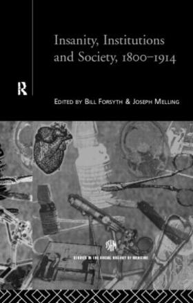 Forsythe / Melling |  Insanity, Institutions and Society, 1800-1914 | Buch |  Sack Fachmedien