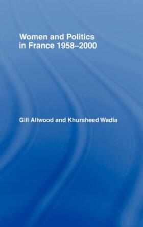 Allwood / Wadia |  Women and Politics in France 1958-2000 | Buch |  Sack Fachmedien