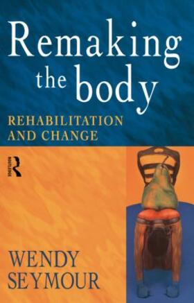 Seymour |  Remaking the Body | Buch |  Sack Fachmedien