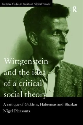 Pleasants |  Wittgenstein and the Idea of a Critical Social Theory | Buch |  Sack Fachmedien