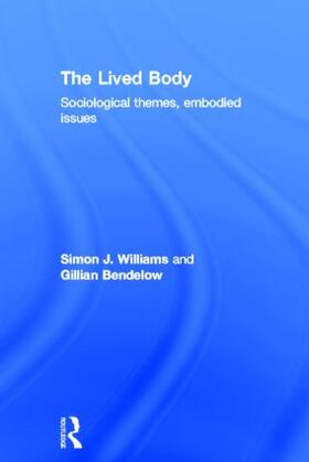 Bendelow / Williams |  The Lived Body | Buch |  Sack Fachmedien