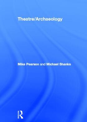 Pearson / Shanks |  Theatre/Archaeology | Buch |  Sack Fachmedien