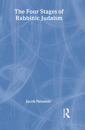 Neusner |  The Four Stages of Rabbinic Judaism | Buch |  Sack Fachmedien