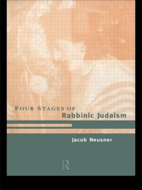 Neusner |  The Four Stages of Rabbinic Judaism | Buch |  Sack Fachmedien