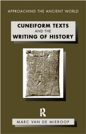 Mieroop |  Cuneiform Texts and the Writing of History | Buch |  Sack Fachmedien