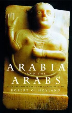 Hoyland |  Arabia and the Arabs | Buch |  Sack Fachmedien