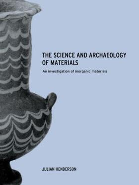 Henderson |  The Science and Archaeology of Materials | Buch |  Sack Fachmedien