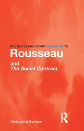 Bertram |  Routledge Philosophy GuideBook to Rousseau and the Social Contract | Buch |  Sack Fachmedien