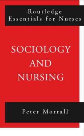 Morrall |  Sociology and Nursing | Buch |  Sack Fachmedien